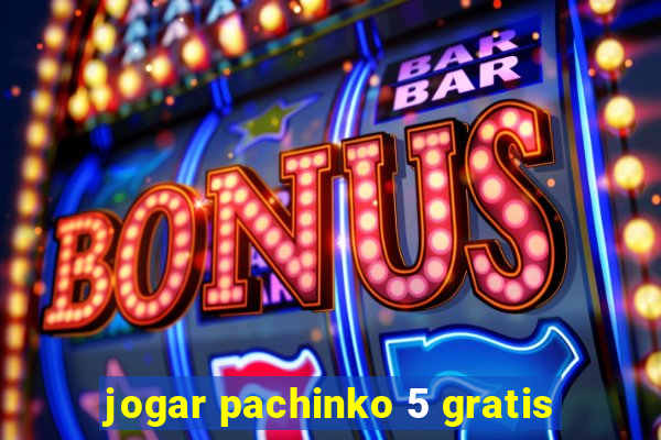 jogar pachinko 5 gratis